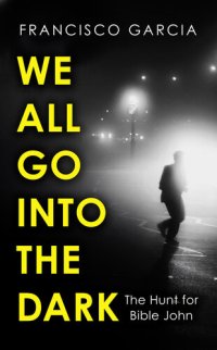 cover of the book We All Go into the Dark