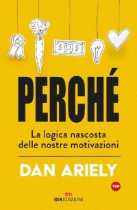 cover of the book Perché. La logica nascosta delle nostre motivazioni