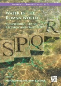 cover of the book Water in the Roman World: Engineering, Trade, Religion and Daily Life