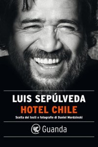 cover of the book Hotel Chile. Scelta dei testi e fotografie di Daniel Mordzinski. Ediz. illustrata