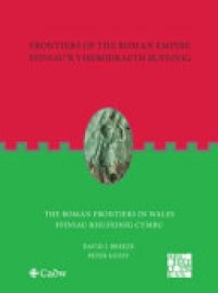 cover of the book Frontiers of the Roman Empire Ffiniau'r Ymerodraeth Rufeinig: The Roman Frontiers in Wales Ffiniau Rhufeinig Cymru