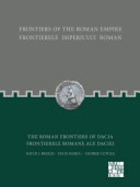 cover of the book Frontiers of the Roman Empire: the Roman Frontiers of Dacia: Frontierele Imperiului Roman: Frontierele Romane Ale Daciei