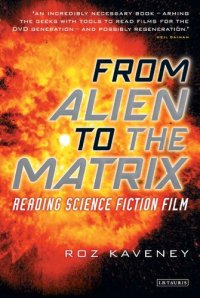 cover of the book From Alien to The Matrix: Reading Science Fiction Film