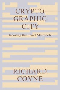 cover of the book Cryptographic City: Decoding the Smart Metropolis