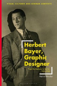 cover of the book Herbert Bayer, Graphic Designer: From the Bauhaus to Berlin, 1921–1938