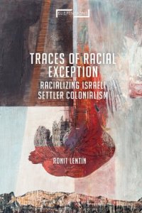 cover of the book Traces of Racial Exception: Racializing Israeli Settler Colonialism