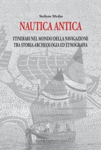 cover of the book Nautica antica. Itinerari nel mondo della navigazione, tra storia, archeologia ed etnografia