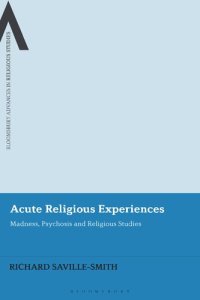 cover of the book Acute Religious Experiences: Madness, Psychosis and Religious Studies