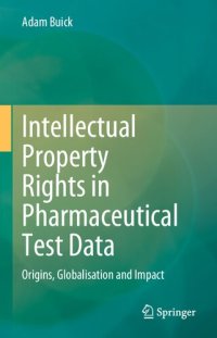 cover of the book Intellectual Property Rights in Pharmaceutical Test Data: Origins, Globalisation and Impact