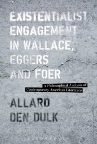 cover of the book Existentialist Engagement in Wallace, Eggers and Foer: A Philosophical Analysis of Contemporary American Literature