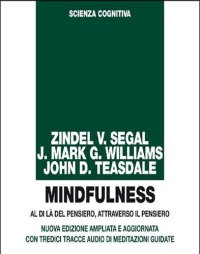 cover of the book Mindfulness. Al di là del pensiero, attraverso il pensiero. Ediz. ampliata. Con tredici tracce audio di meditazioni guidate