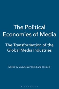 cover of the book The Political Economies of Media: The Transformation of the Global Media Industries