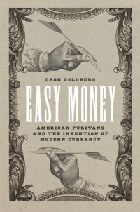 cover of the book Easy Money: American Puritans and the Invention of Modern Currency