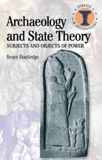 cover of the book Archaeology and State Theory: Subjects and Objects of Power