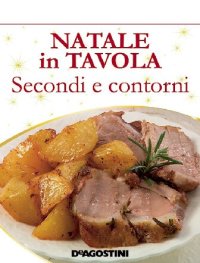 cover of the book Natale in tavola. Secondi e contorni