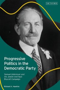 cover of the book Progressive Politics in the Democratic Party: Samuel Untermyer and the Jewish Anti-Nazi Boycott Campaign