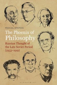 cover of the book The Phoenix of Philosophy: Russian Thought of the Late Soviet Period (1953–1991)