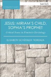 cover of the book Jesus: Miriam’s Child, Sophia’s Prophet: Critical Issues in Feminist Christology