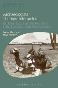 cover of the book Archaeologists, Tourists, Interpreters: Exploring Egypt and the Near East in the Late 19th–Early 20th Centuries