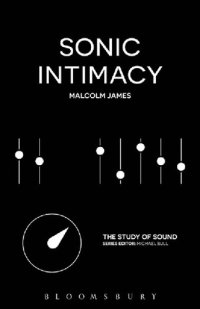 cover of the book Sonic Intimacy: Reggae Sound Systems, Jungle Pirate Radio and Grime YouTube Music Videos