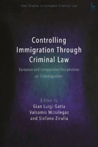 cover of the book Controlling Immigration Through Criminal Law: European and Comparative Perspectives on ‘Crimmigration’