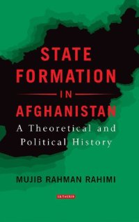 cover of the book State Formation In Afghanistan: A Theoretical and Political History