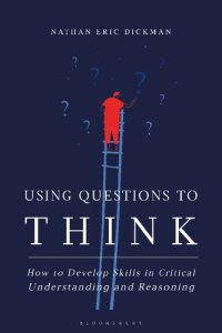 cover of the book Using Questions to Think: How to Develop Skills in Critical Understanding and Reasoning