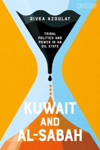 cover of the book Kuwait and Al-Sabah: Tribal Politics and Power in an Oil State