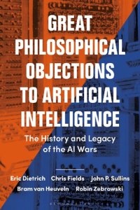 cover of the book Great Philosophical Objections to Artificial Intelligence: The History and Legacy of the AI Wars