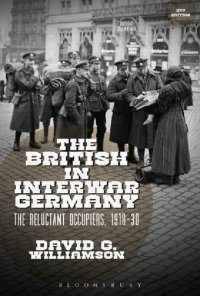 cover of the book The British in Interwar Germany: The Reluctant Occupiers, 1918–30