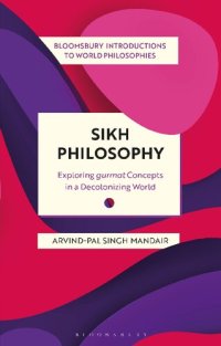 cover of the book Sikh Philosophy: Exploring gurmat Concepts in a Decolonizing World