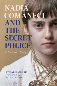 cover of the book Nadia Comăneci and the Secret Police: A Cold War escape