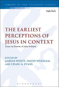 cover of the book The Earliest Perceptions of Jesus in Context: Essays in Honour of John Nolland on His 70th Birthday