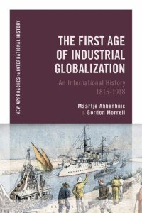 cover of the book The First Age of Industrial Globalization: An International History 1815–1918