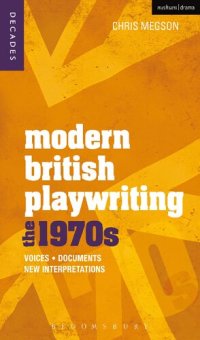 cover of the book Modern British Playwriting: the 1970s: Voices, Documents, New Interpretations