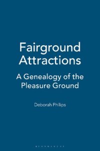 cover of the book Fairground Attractions: A Genealogy of the Pleasure Ground