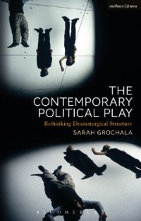 cover of the book The Contemporary Political Play: Rethinking Dramaturgical Structure