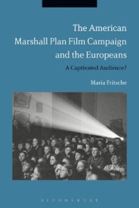 cover of the book The American Marshall Plan Film Campaign and the Europeans: A Captivated Audience?