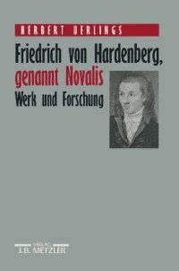 cover of the book Friedrich von Hardenberg, genannt Novalis: Werk und Forschung