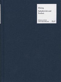 cover of the book Subjektivitat Und Freiheit: Untersuchungen Zum Idealismus Von Kant Bis Hegel (Spekulation Und Erfahrung) (German Edition)