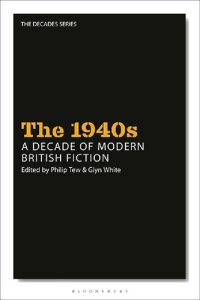 cover of the book The 1940s: A Decade of Modern British Fiction