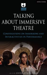 cover of the book Talking about Immersive Theatre: Conversations on Immersions and Interactivities in Performance