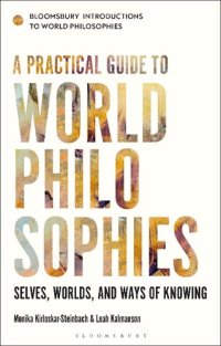 cover of the book A Practical Guide to World Philosophies: Selves, Worlds, and Ways of Knowing