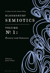 cover of the book Bloomsbury Semiotics Volume 1: History and Semiosis