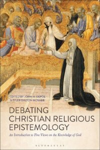 cover of the book Debating Christian Religious Epistemology: An Introduction to Five Views on the Knowledge of God