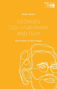 cover of the book Georges Didi-Huberman and Film: The Politics of the Image