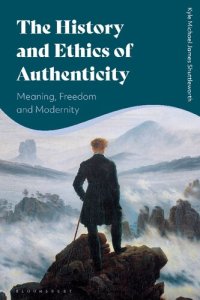 cover of the book The History and Ethics of Authenticity: Meaning, Freedom and Modernity