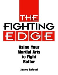 cover of the book The Fighting Edge: Using Your Martial Arts to Fight Better