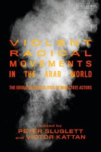 cover of the book Violent Radical Movements in the Arab World: The Ideology and Politics of Non-State Actors