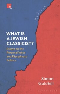 cover of the book What Is a Jewish Classicist?: Essays on the Personal Voice and Disciplinary Politics